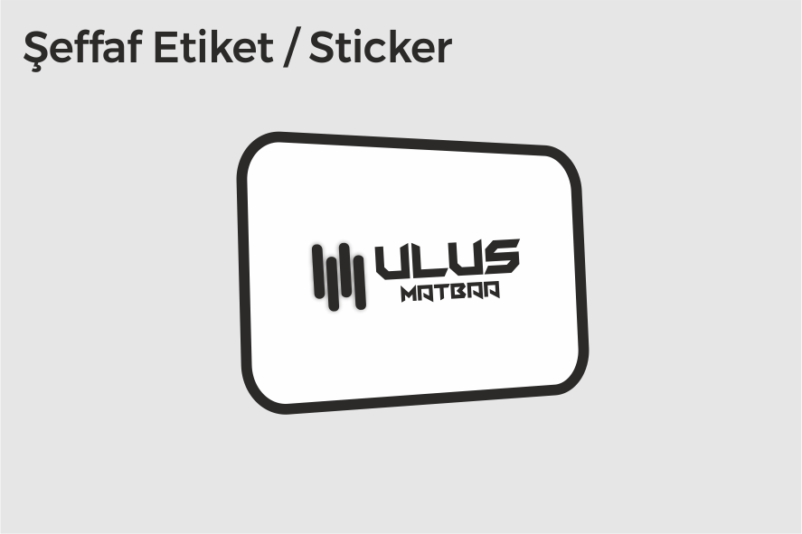 Etiket-Şeffaf Etiket & Sticker
